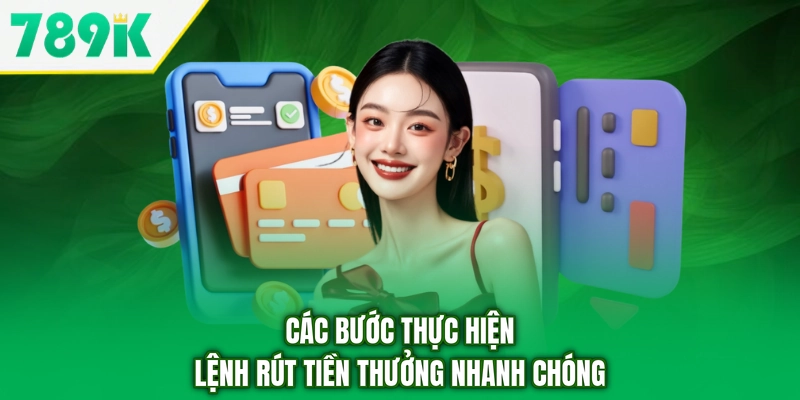 Các bước thực hiện lệnh rút tiền thưởng nhanh chóng